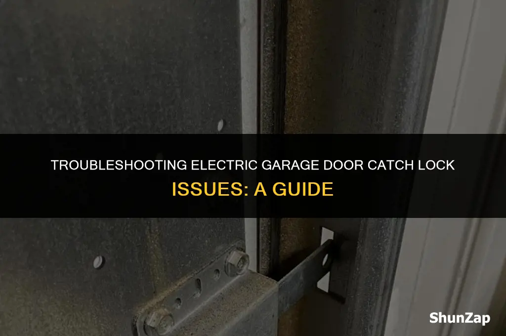 how to get electric garage doir catch to loc