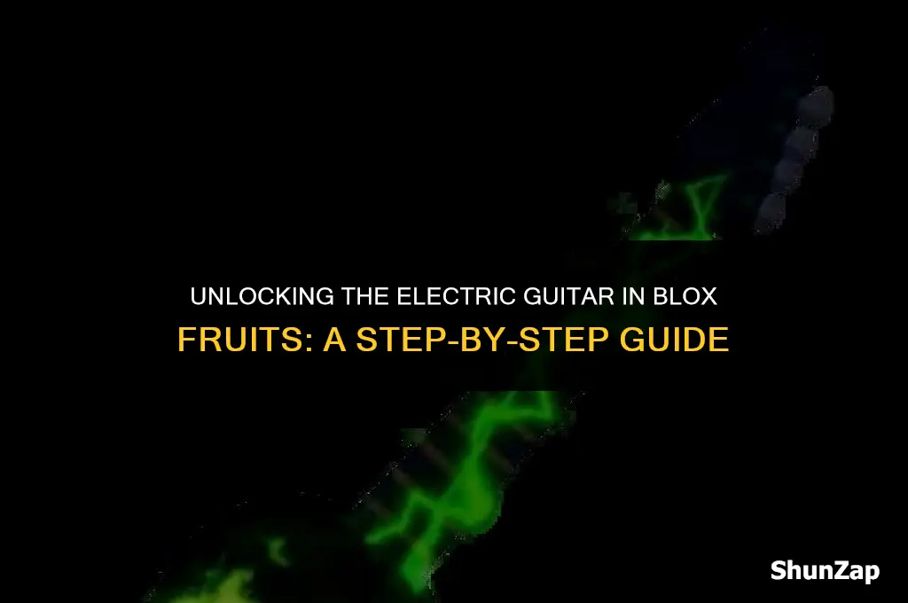 how to get electric guitar in blox fruits