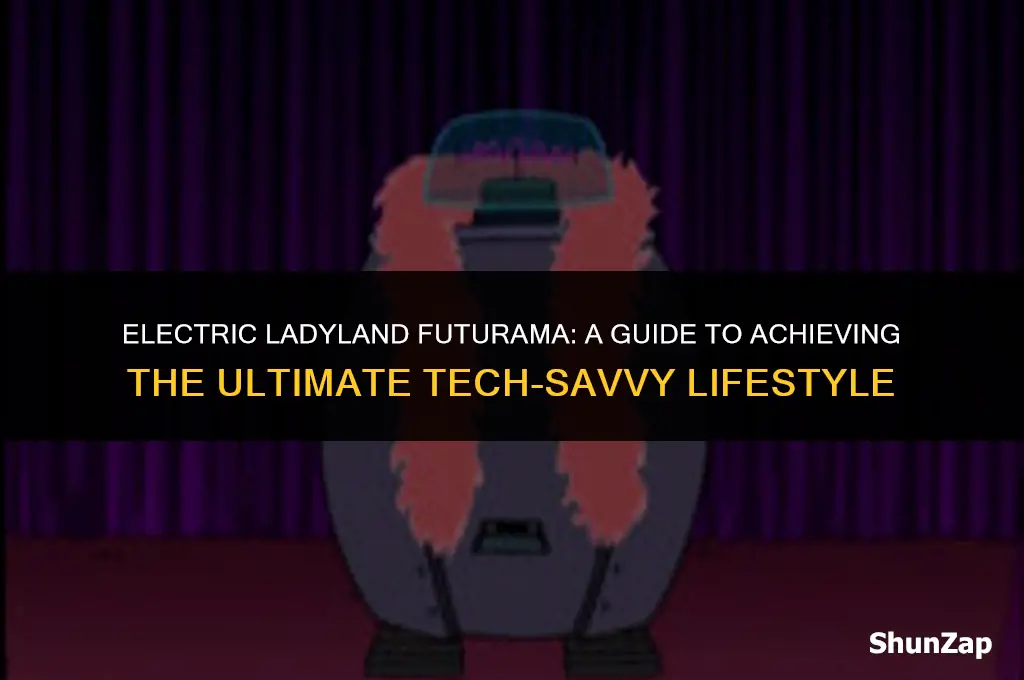 how to get electric ladyland futurama