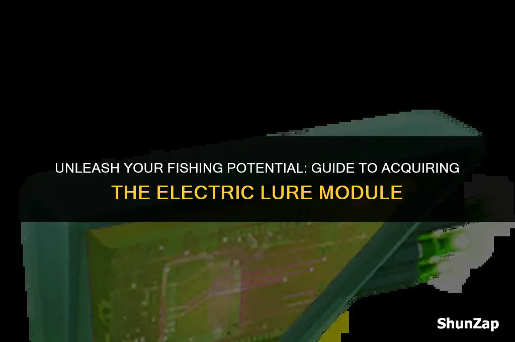 how to get electric lure module