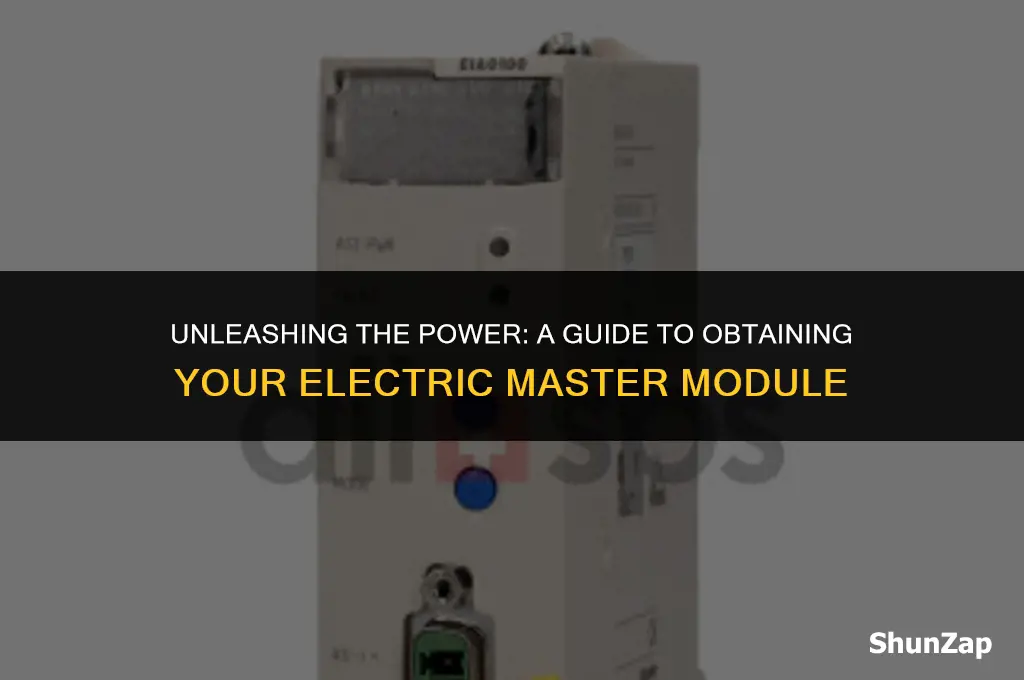 how to get electric master module