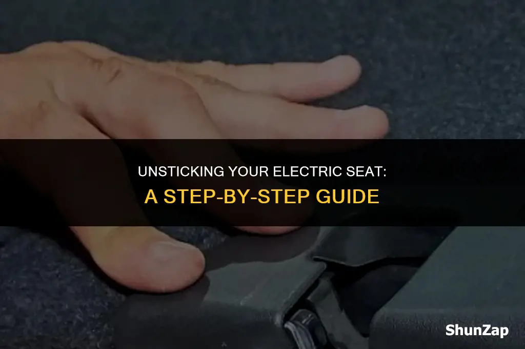 how to get electric seat unstuck