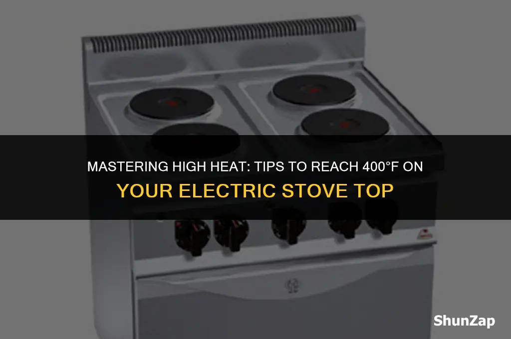 how to get electric stove top to 400 degrees
