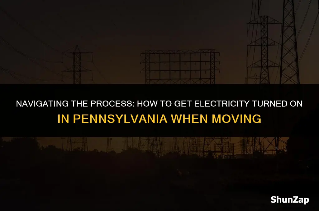 how to get electric turned on in pennsylvania moving