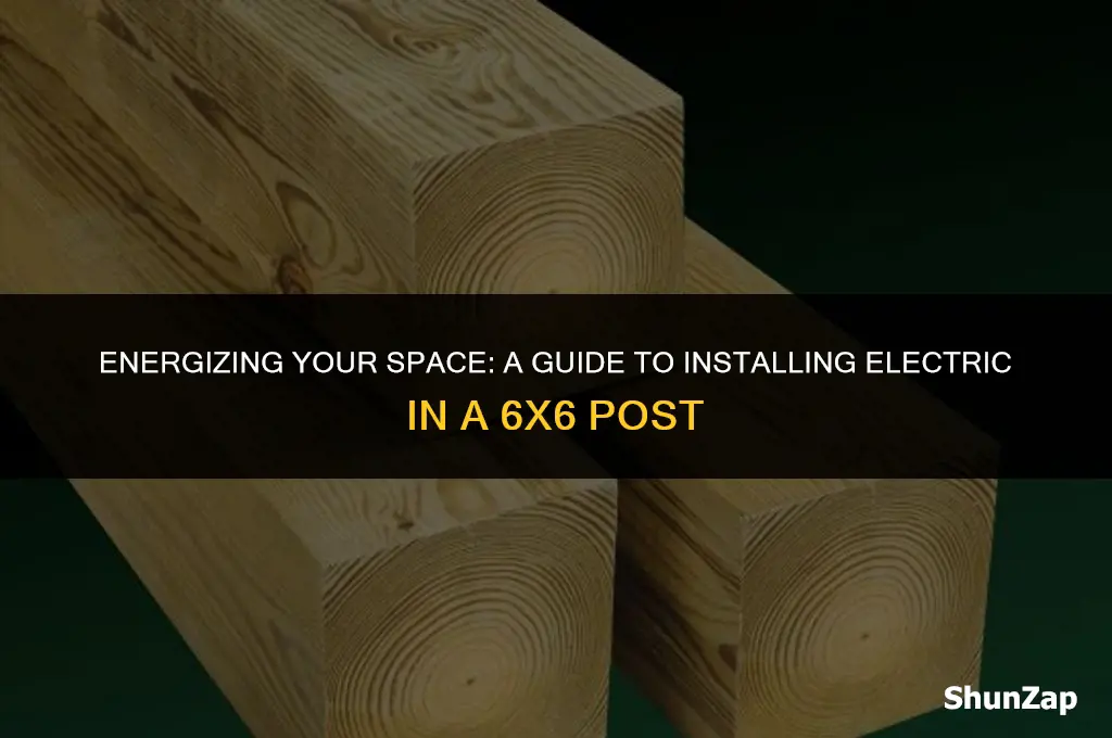 how to get electric up through a 6x6 post