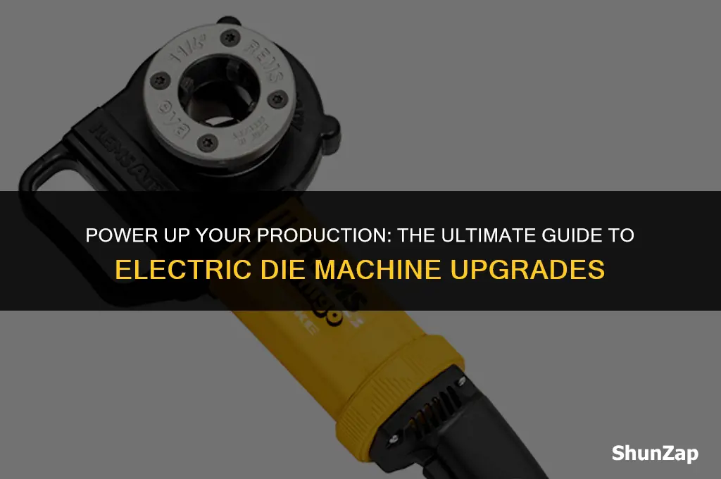 how to get electric upgrade die machine