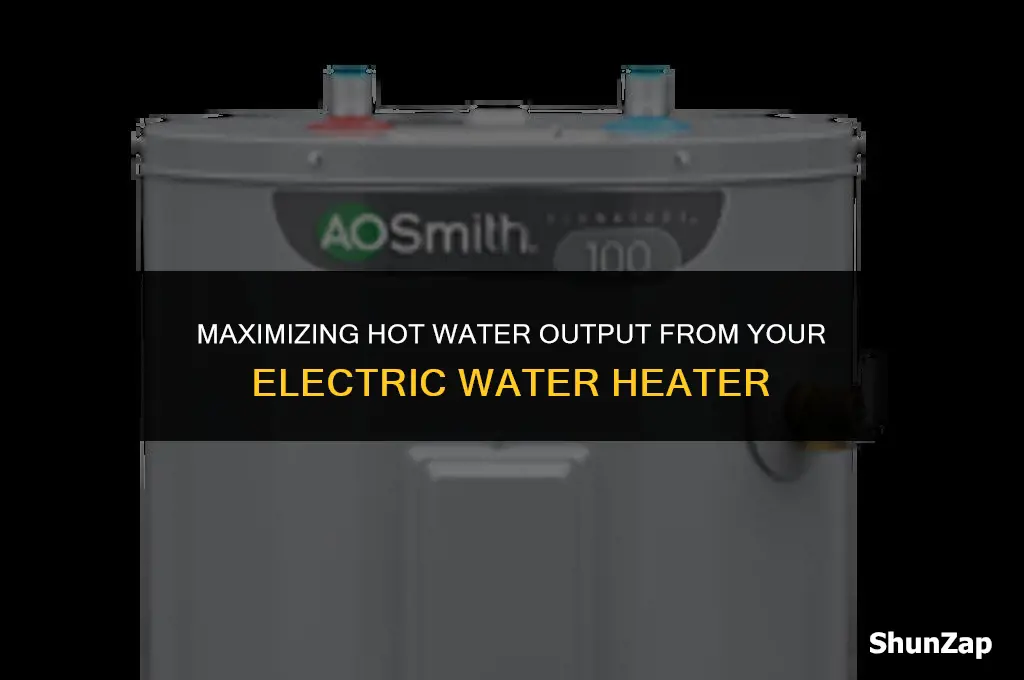 how to get more hot water from electric water heater