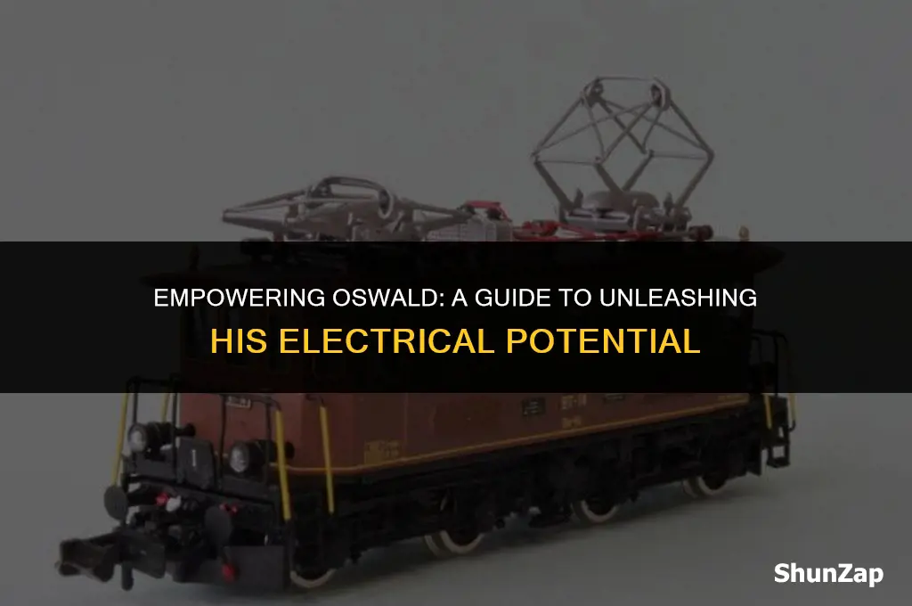 how to get oswald to use his electricity