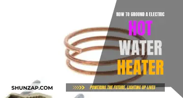 Safely Grounding Your Electric Hot Water Heater: A Step-by-Step Guide