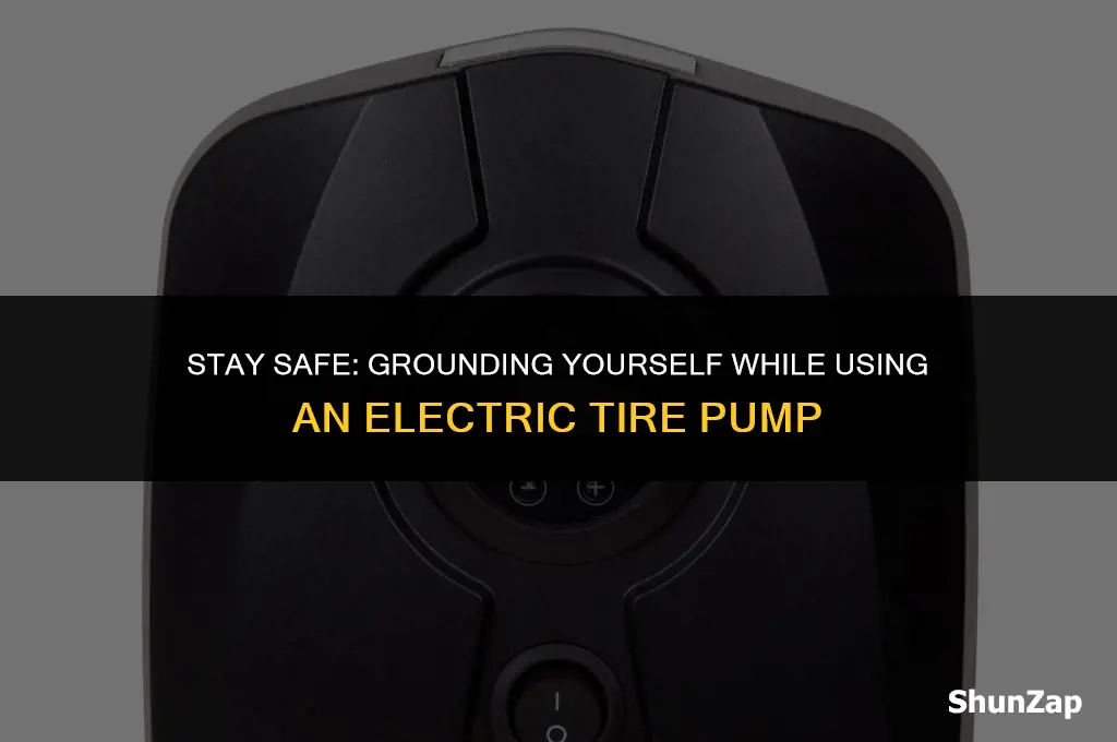 how to ground yourself when using electric tire pump