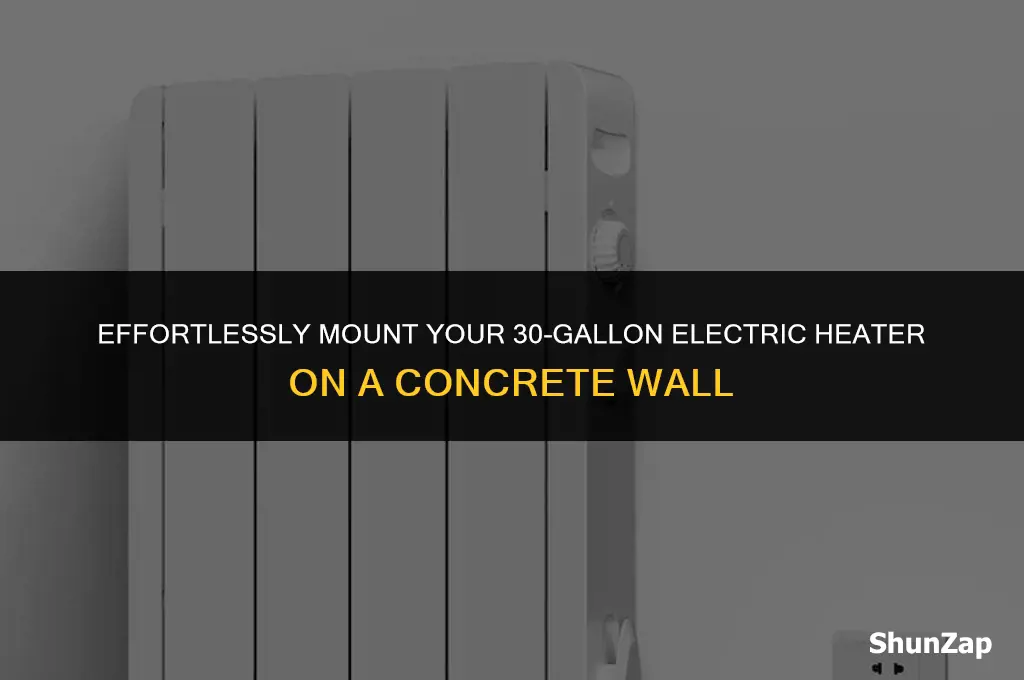 how to hang 30 gal electric heater off concrete wall