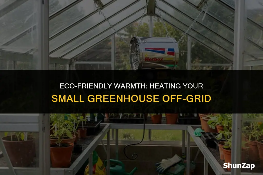 how to heat a small greenhouse without an electricity source