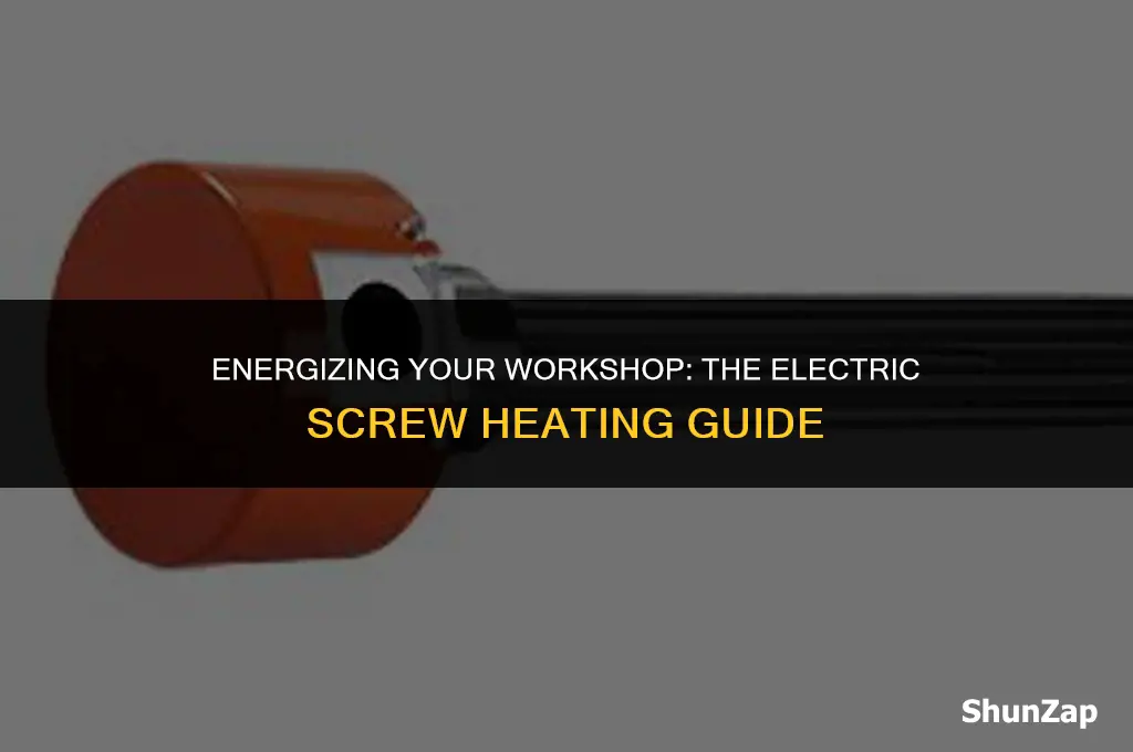 how to heat up a screw using electricity