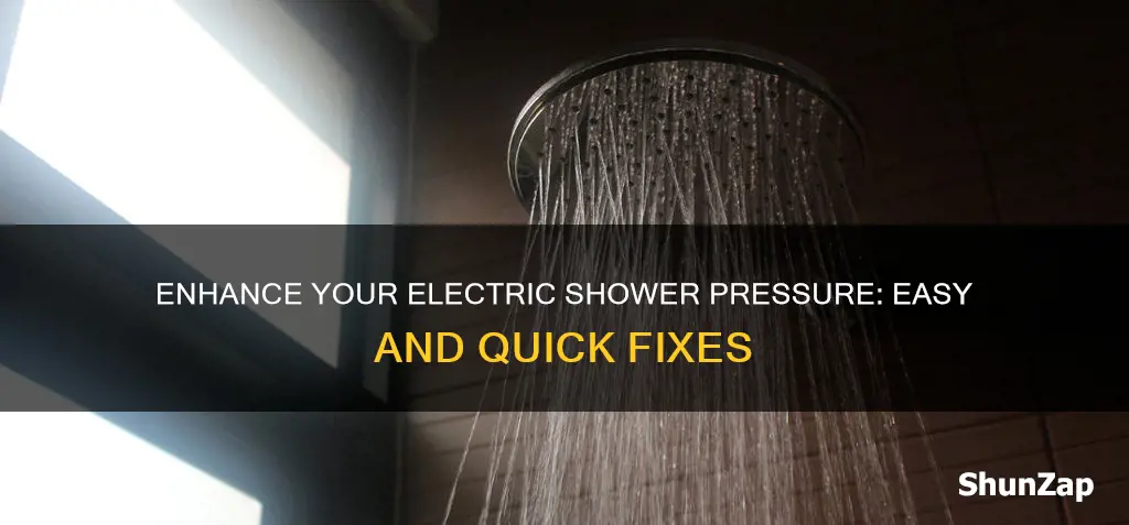 how to improve pressure on electric shower