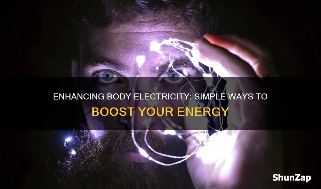 how to increase electricity in the body