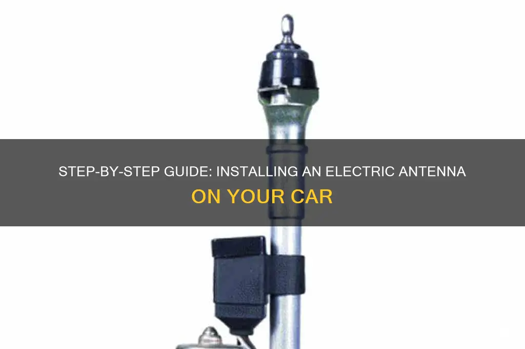 how to install an electric antenna on a car