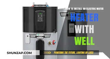 Effortless Installation: Electric Water Heater with Well Setup Guide