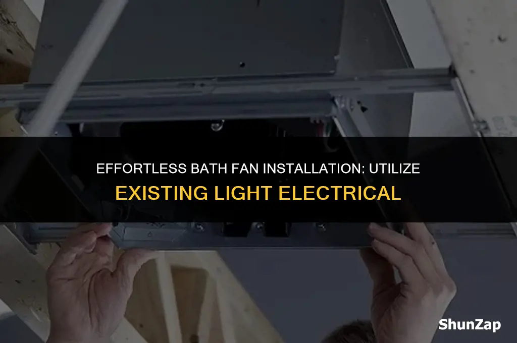 how to install bath fan using existing electrical for light