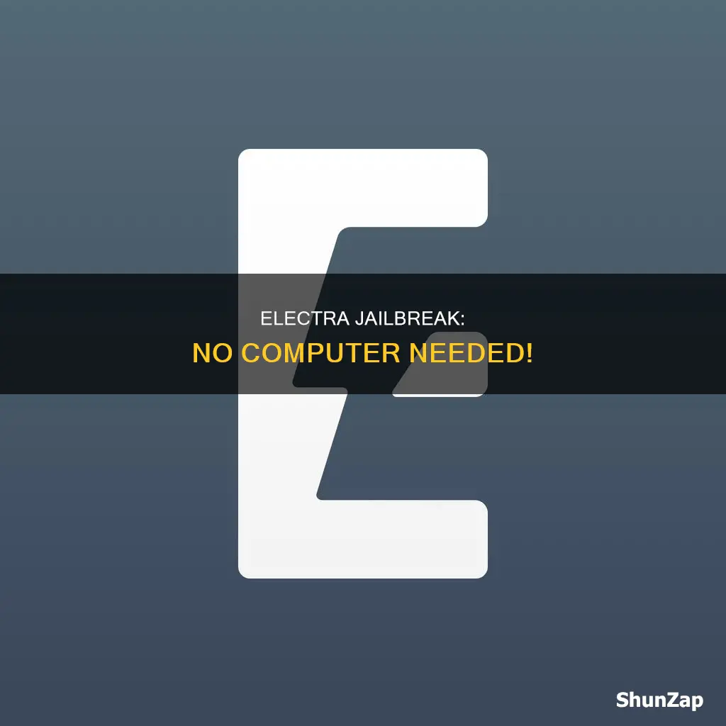 how to jailbreak with electra no computer