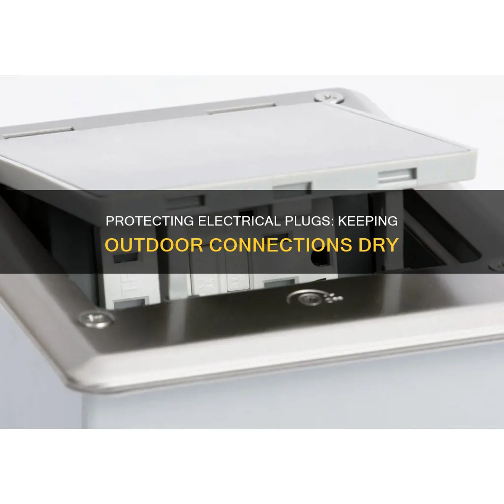 how to keep electrical plugs dry outside