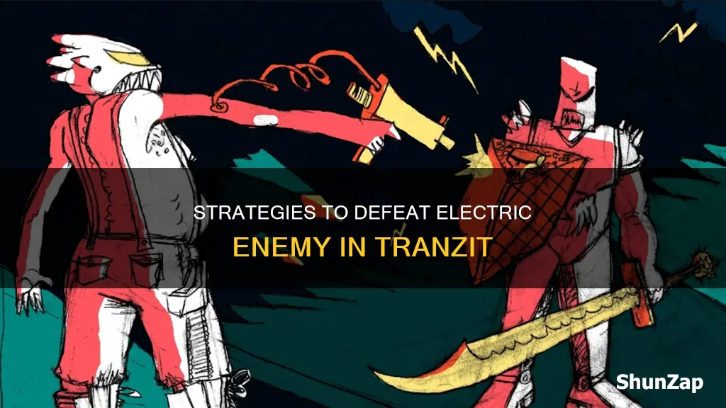 how to kill electric guy on tranzit