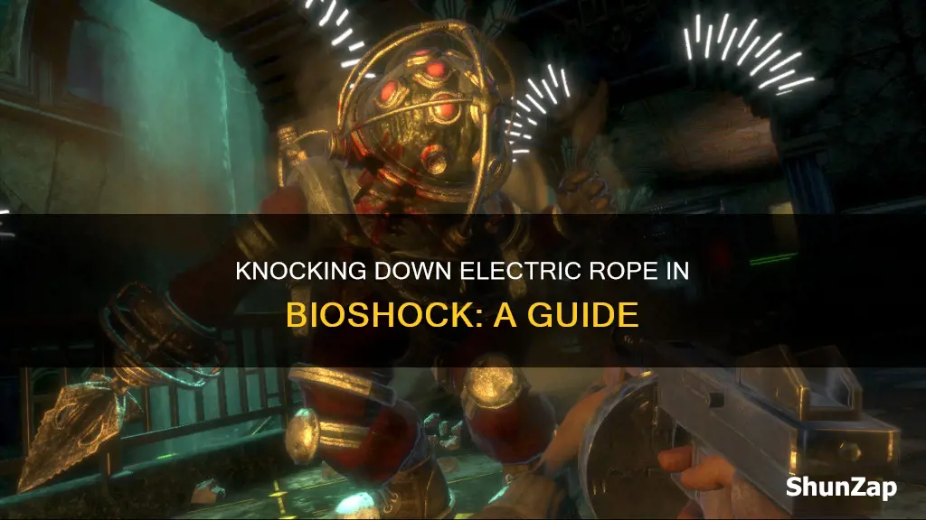 how to knock down electric rope bioshock