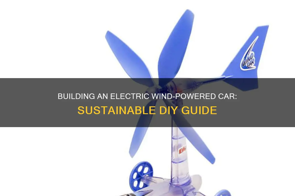 how to make a electric wind powered car
