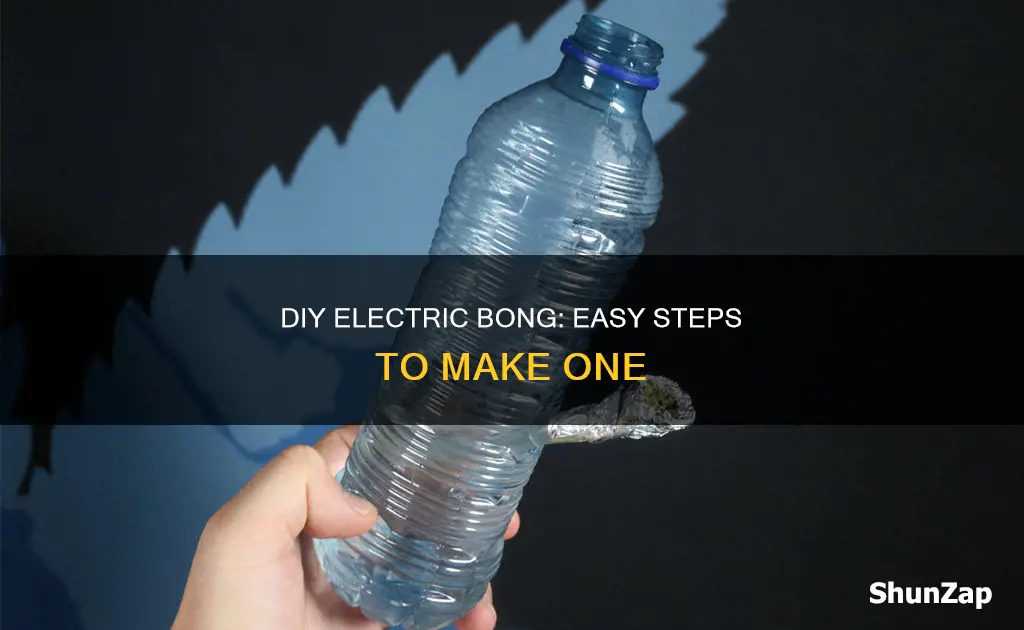 how to making a self electric bong