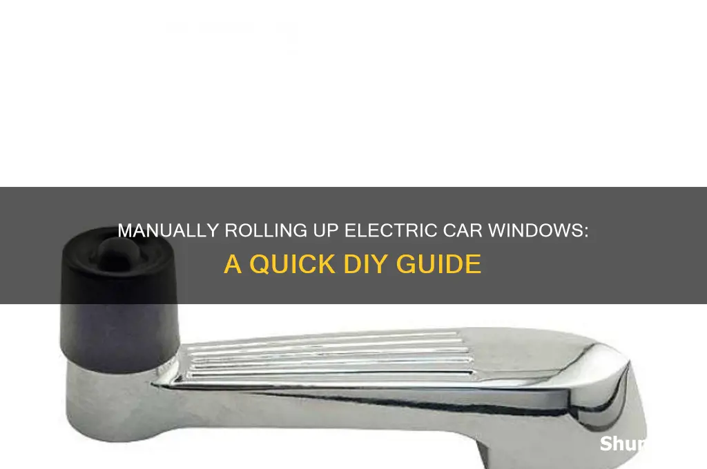 how to manually roll up an electric car window