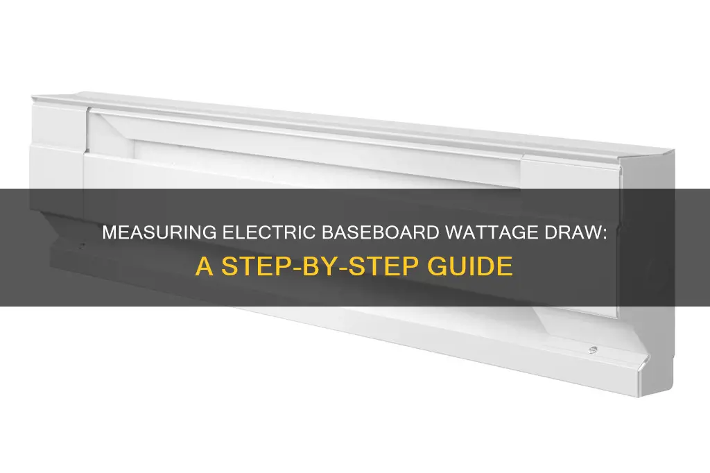 how to measure electric baseboard wattage draw