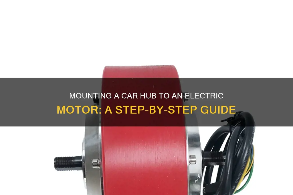 how to mount a car hub to an electric motor