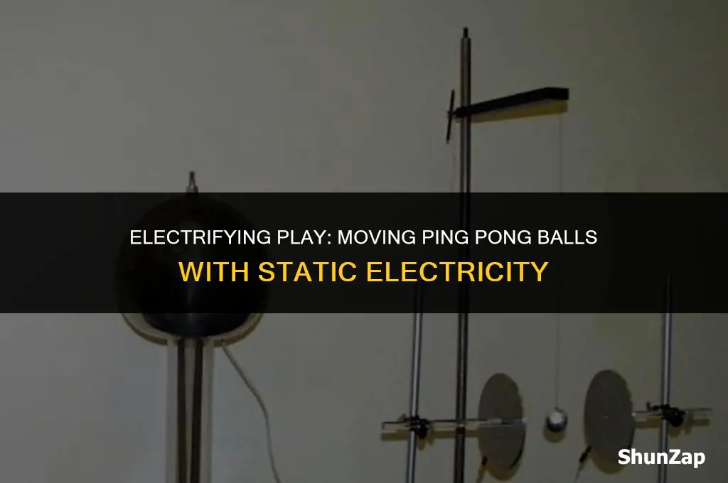how to move a ping pong ball using static electricity