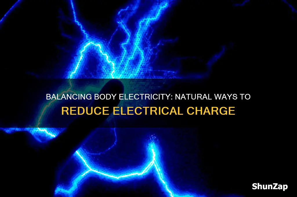 how to naturally reduce electricity in body