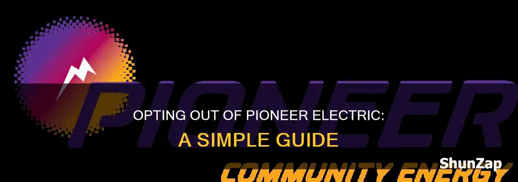 how to opt out of pioneer electric