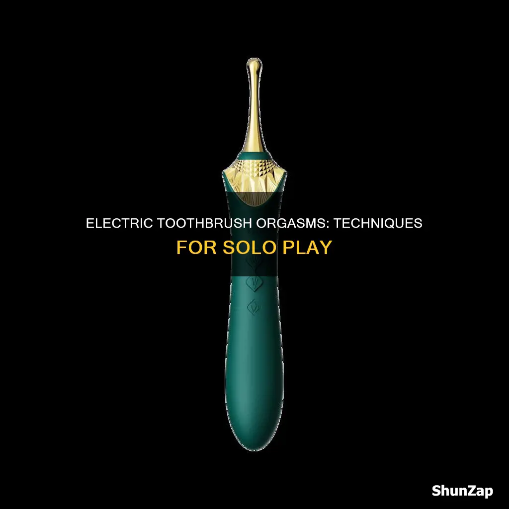 how to orgasm with an electric toothbrush