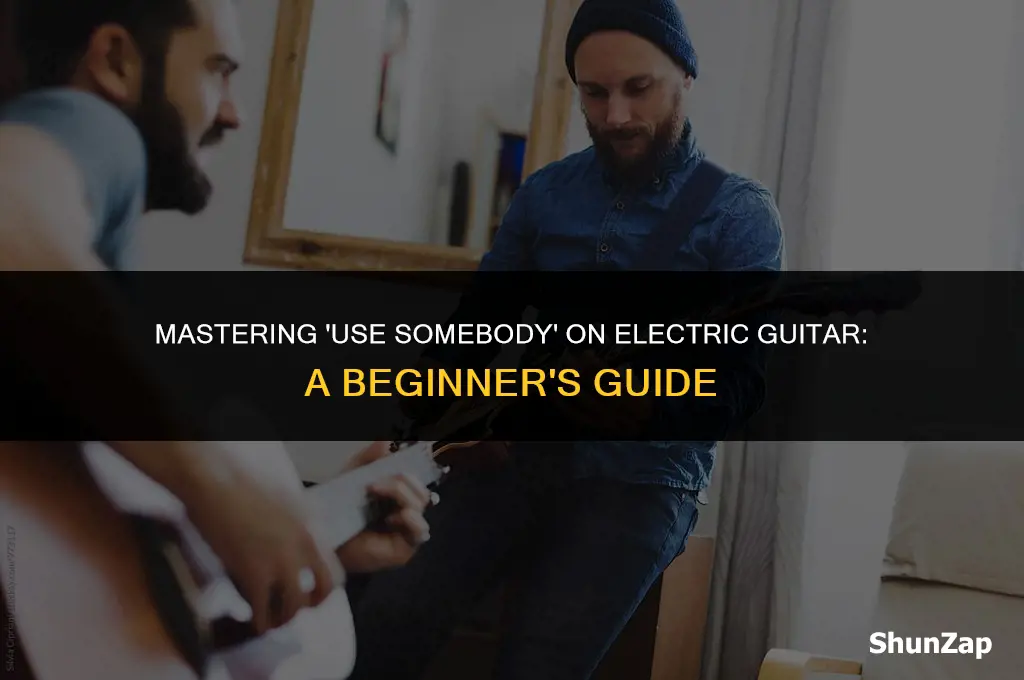 how to play use somebody on electric guitar