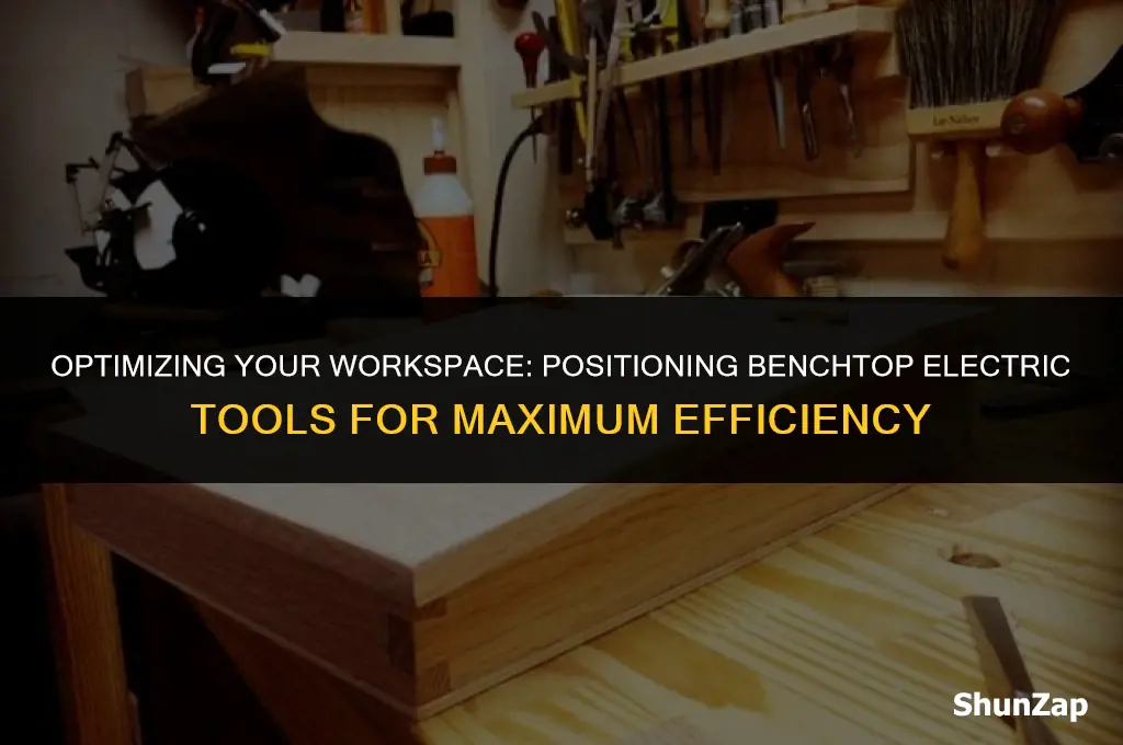 how to position benchtop electric tools for best use