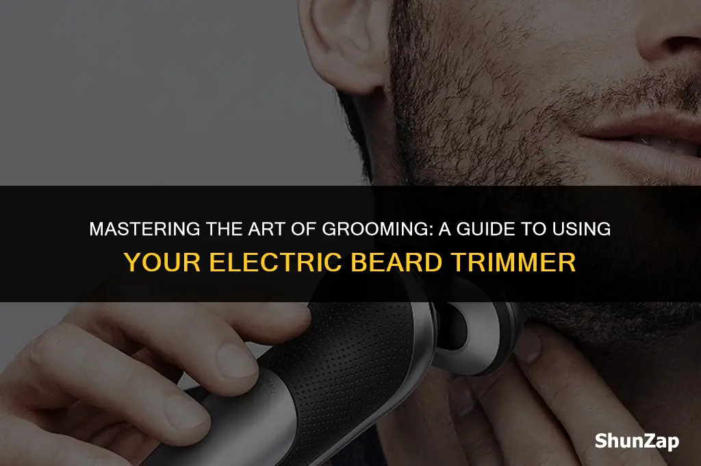 how to properly use an electric beard trimmer