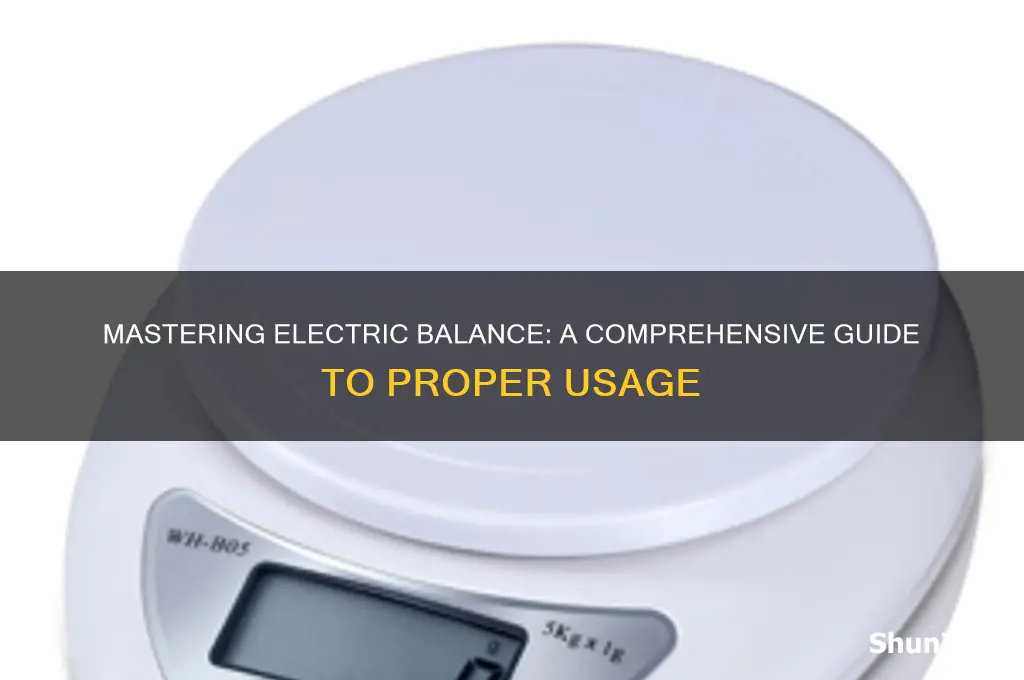 how to properly use electric balance