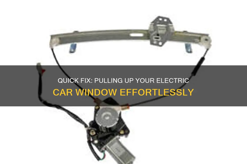 how to pull up electric car window