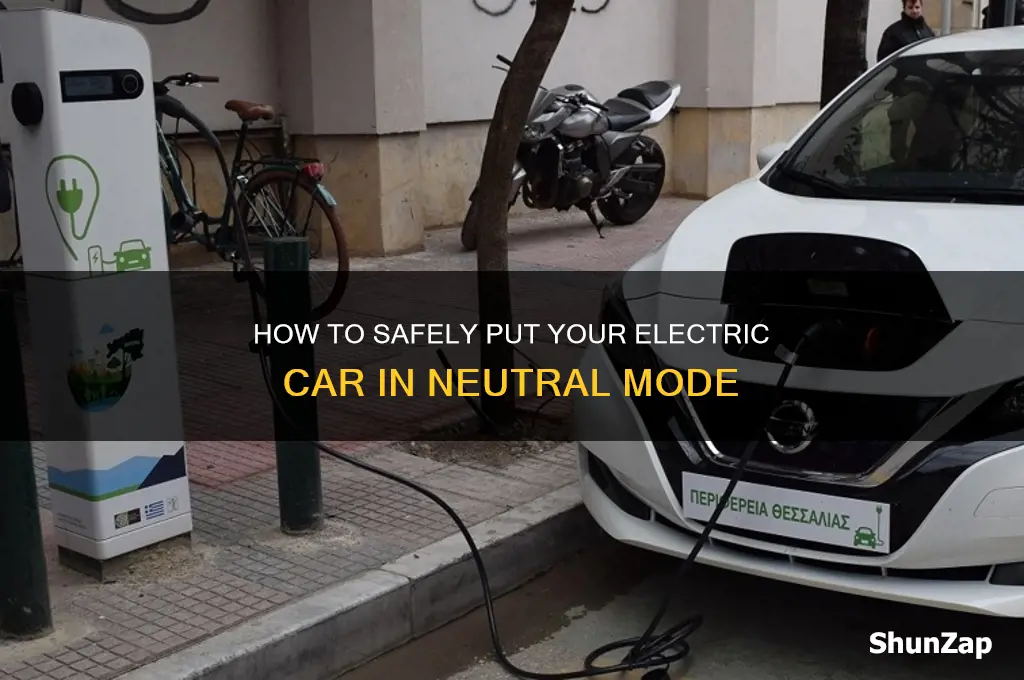 how to put an electric car in neutral