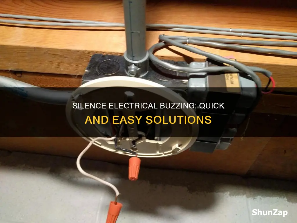 how to quiet a electrical buzzing noise
