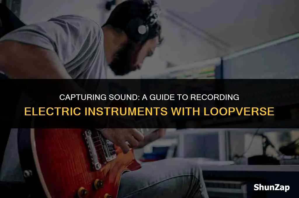 how to record an electric instrument using loopverse