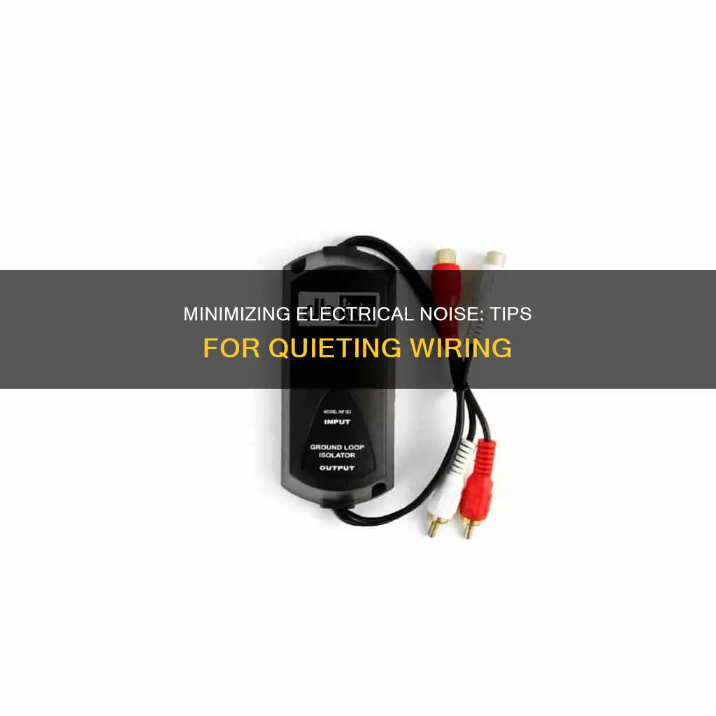 how to reduce electrical noise in wiring