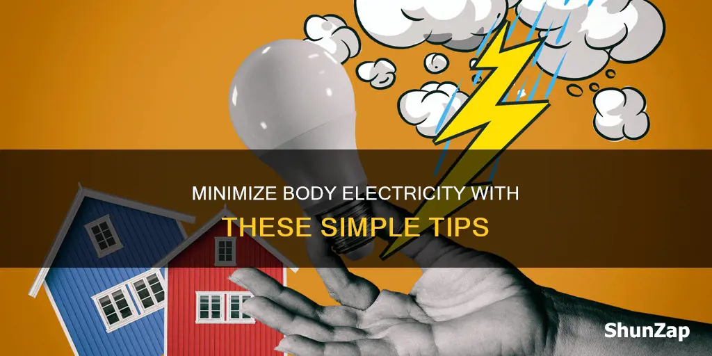 how to reduce electricity in your body