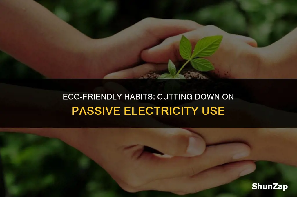 how to reduce passive electricity use