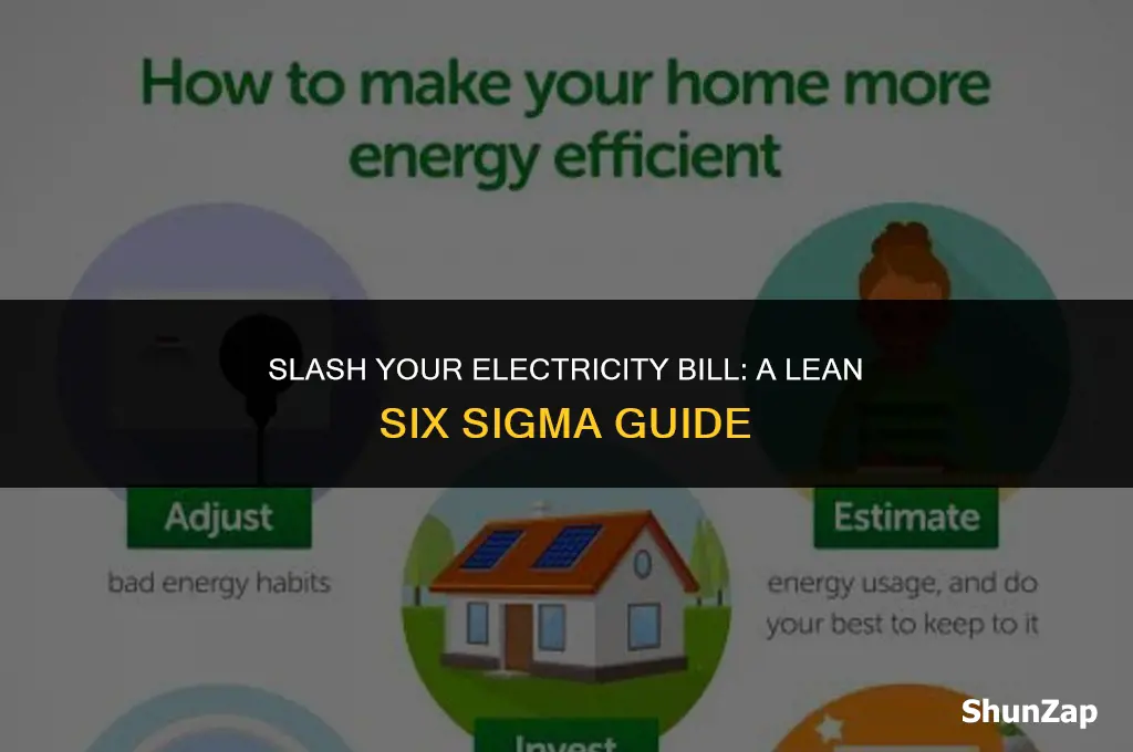 how to reduce your electricity bill using lean six sigma