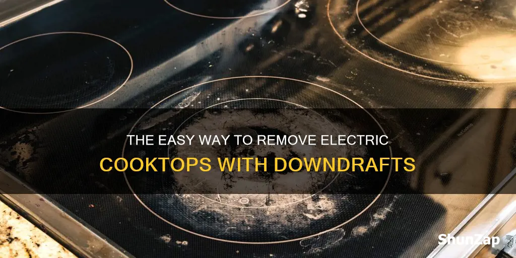 how to remove electric cooktop with downdraft