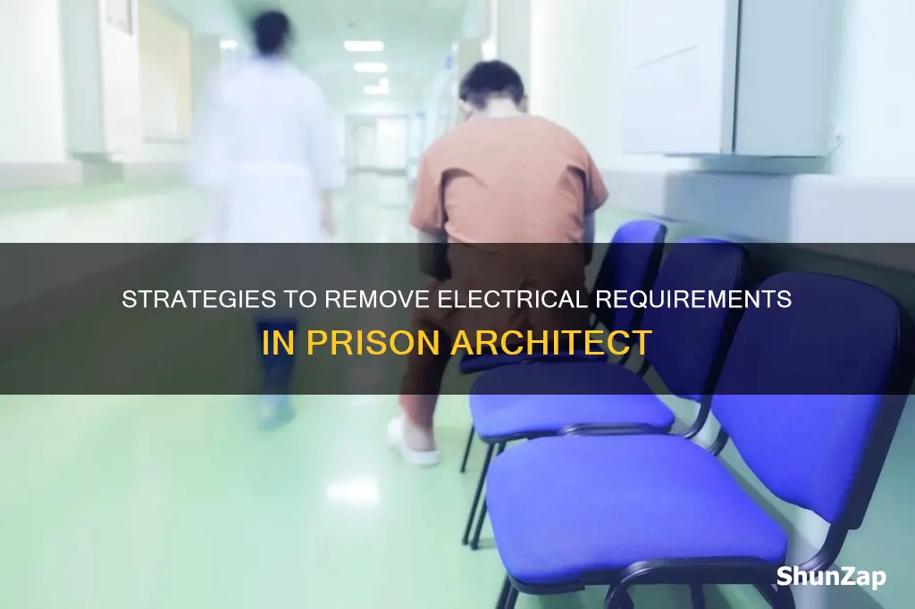 how to remove electrical requirement prison architect