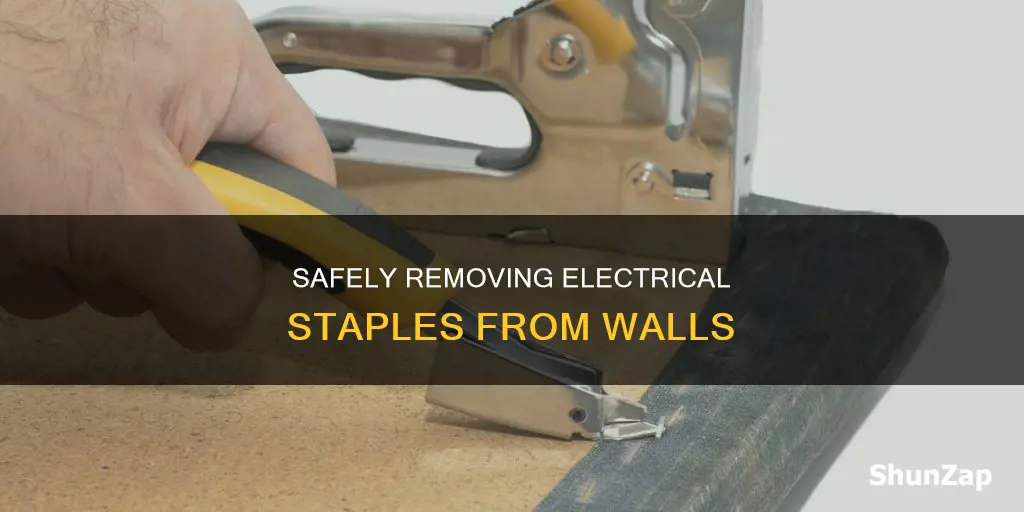 how to remove electrical staples inside wall